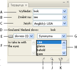 INCOPY CS3 132 Panel Tezaurus A. Vyhledat B. Změnit na C. Nabídka jazyků D. Aktuální vyhledávané slovo E. Nabídka významu F. Definice G. Nabídka kategorie H. Seznam výsledků I. Načíst slovo J.