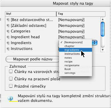 INCOPY CS3 226 Dialogové okno Mapovat styly na tagy 3 Chcete-li, aby názvy tagů odpovídaly názvům stylů, klepněte na Mapovat podle názvu.