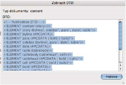 INCOPY CS3 235 Soubor DTD zobrazený v InDesignu v Proveďte jeden z následujících úkonů:. V nabídce panelu Struktura zvolte Zobrazit DTD. Poklepejte na element DOCTYPE v panelu Struktura.