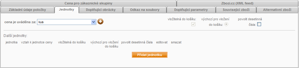 110 / 207 U zboţí lze zamykat čtyři datová pole: Název zboţí, anotace, popis zboţí a jeho dostupnost. Popis chování zámků naleznete v manuálu v části 2.8. Editace zámků. 4.1.2. Jednotky V administraci e-shopu je nutno nejdříve naplnit číselník měrných jednotek (naleznete v Obsahové části / Číselník jednotek).