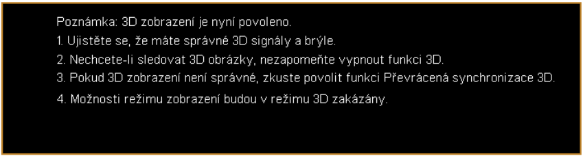 28 3D 3D 3D formát 3D synchronizace obráceně Vyberte Zapnuto pro povolení funkce 3D s podporou technologie TI DLP 3D.