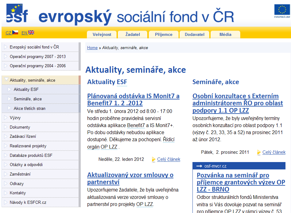 Příjemci jsou upozorňováni na odstávky aplikace Benefit7 v sekci Aktuality, semináře, akce na internetových stránkách www.esfcr.cz.