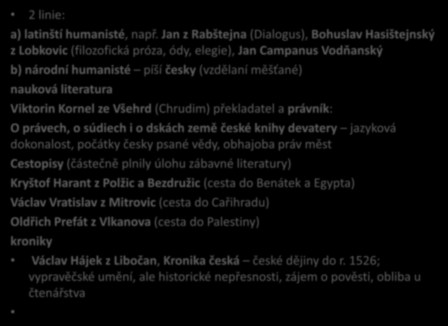 2 linie: humanismus v Čechách a) latinští humanisté, např.