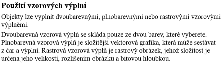 Nástroj tužka (N) kreslí a upravuje čáry od ruky. Nástroj pero (P) kreslí přímé a zakřivené čáry a tím vytváří objekty. Nástroj přidat kotevní bod (+) přidává kotevní body k cestám.