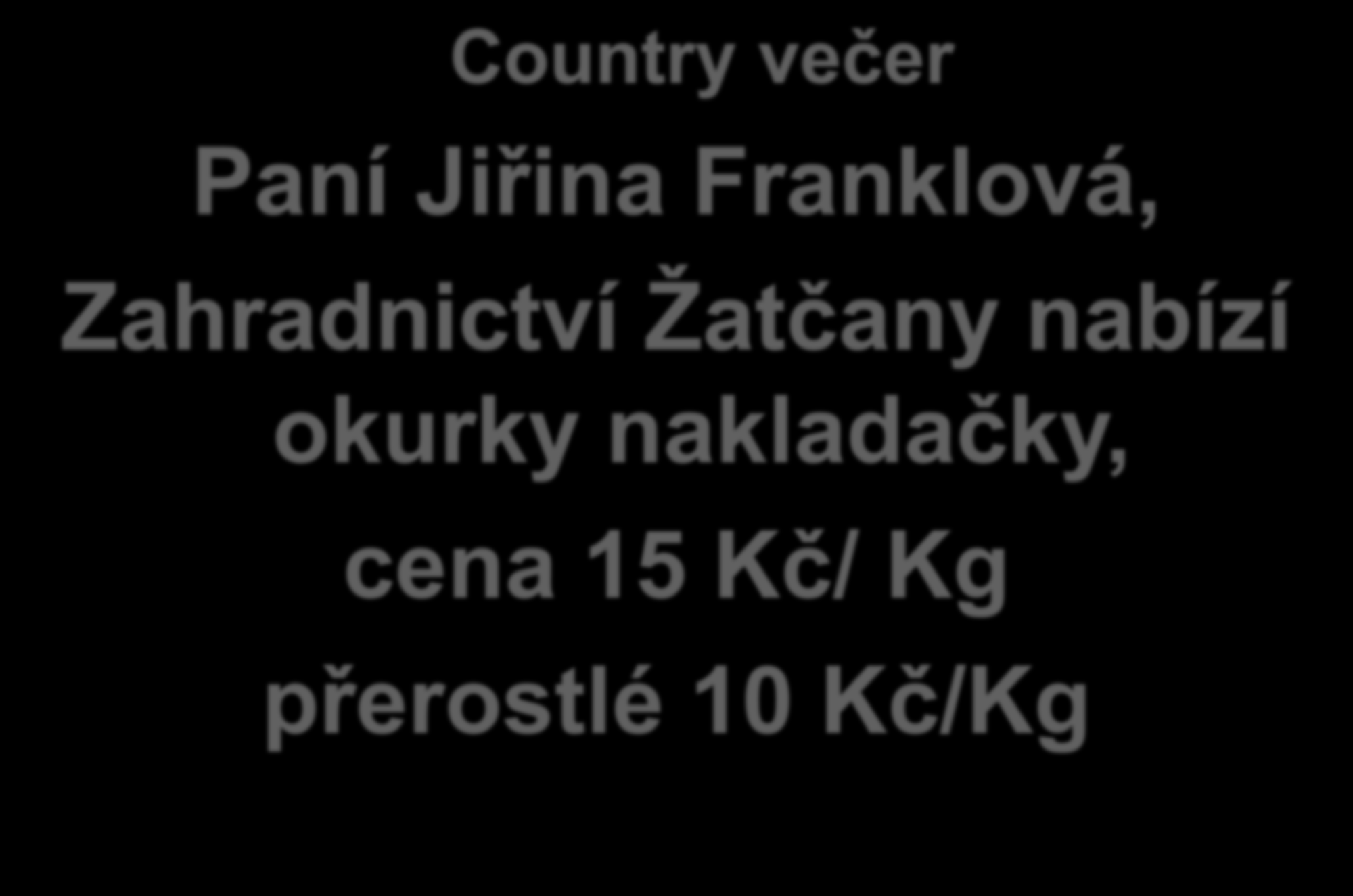 Country večer Paní Jiřina Franklová, Zahradnictví Žatčany