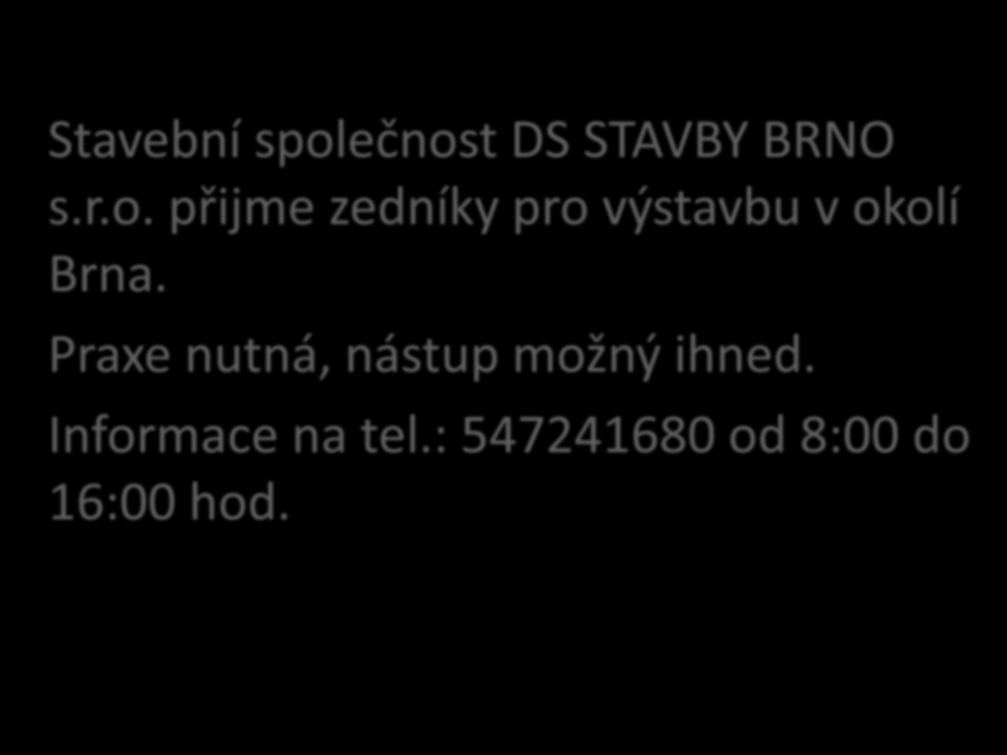 Stavební společnost DS STAVBY BRNO s.r.o. přijme zedníky pro výstavbu v okolí Brna.