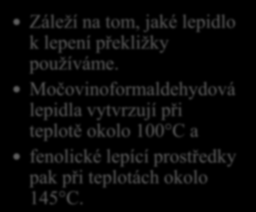 Výroba překližek 10. Víš jaká teplota je na deskách etážového lisu pro lisování souborů překližek?