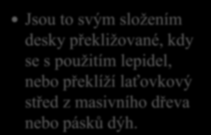 Výroba laťovek 11. Do jakého sortimentu konstrukčních desek patří laťovky?