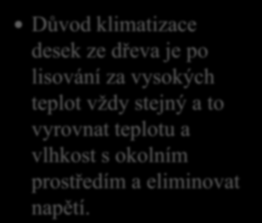 Výroba BIOdesek 18. Řekni proč se BIOdesky po lisování klimatizují.