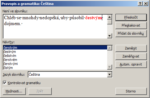 L8 Pravopis Kontrola pravopisu karta Revize - skupina Kontrola pravopisu - příkaz Pravopis a gramatika Stavový řádek Chyby v dokumentu jsou indikovány také symbolem ve stavovém řádku Nastavení jazyka