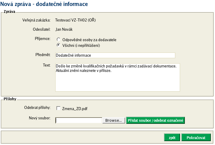 administrátorům a zadavatelům, nebo bude zpráva dostupna všem, tj. široké veřejnosti na detailu veřejné zakázky. Ke zprávě je možné připojit souborové přílohy pomocí tlačítka Browse... (resp.