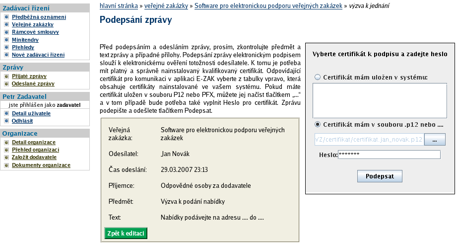 Obrázek 40: Dialog pro výběr souboru obsahujícího certifikát elektronického podpisu Podepsání je vyžadováno zejména u těchto operací v rámci nástroje E-ZAK: odeslání zprávy v rámci nástroje E-ZAK