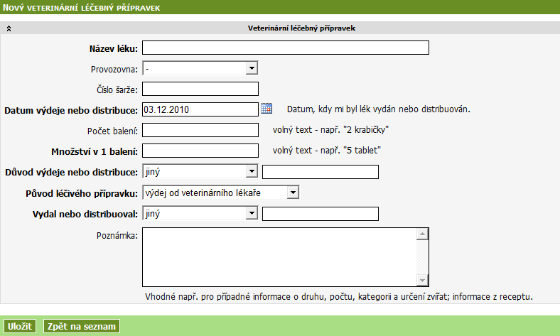 Evidenci léků vedou pouze chovatelé, kterým jsou vydány léky podle 77 odst. 1 písm. c) bodu 8 zákona č. 378/2007 Sb., o léčivech.