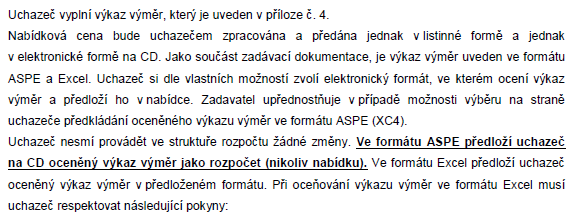 Odpověď na dotaz č. 1 uveřejněná v dodatečných informacích č.3 ze dne 11.8.2015 vůbec nesplnila požadavek této žádosti a dle našeho názoru uvádí mylné údaje. Jen několik postřehů k Vaší odpovědi : 1.