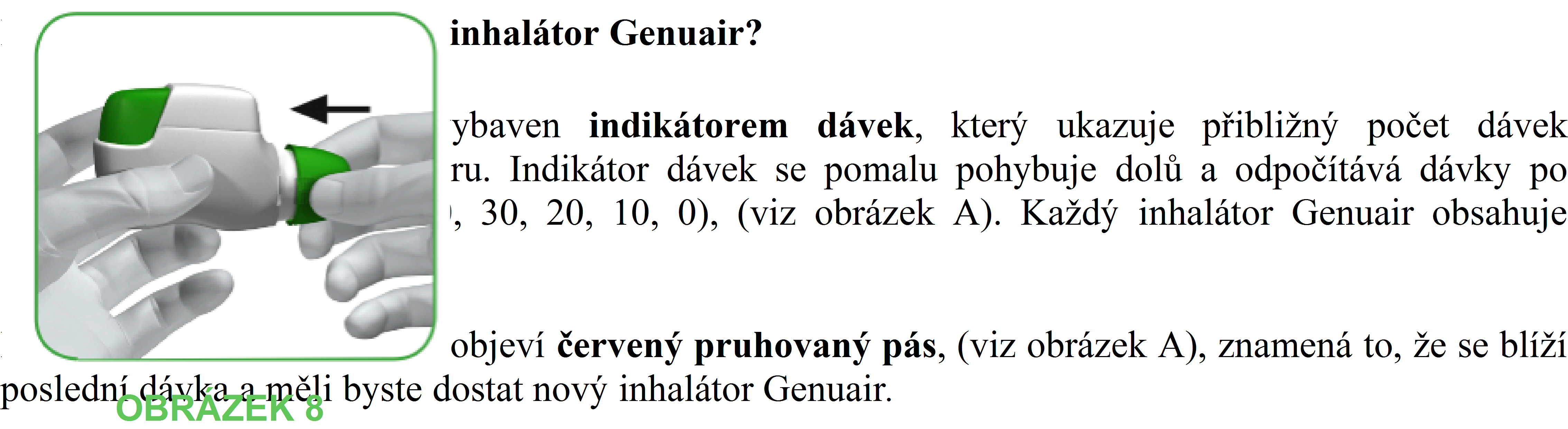 POKUD BAREVNÉ KONTROLNÍ OKÉNKO ZŮSTANE ZELENÉ, ZNOVU PROSÍM SILNĚ A ZHLUBOKA VDECHNĚTE PŘES NÁUSTEK (VIZ KROK 2).