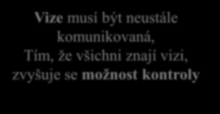 se nemůže promítat do vztahové (lidské) roviny Čím víc lidí věří ve vizi, tím větší je šance na úspěch Sebevědomí vzniká nejen výsledkem, ale i společnou prací Právě v