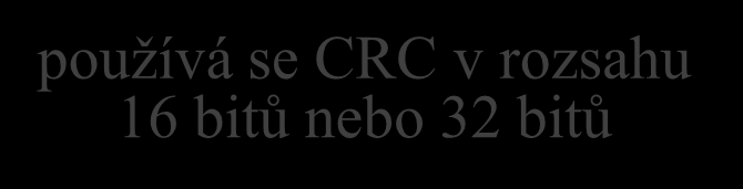 CRC Cyclic Redundancy Check posloupnost bitů, tvořící blok dat, je interpretována jako polynom polynom nad tělesem charakteristiky 2, kde jednotlivé bity jsou jeho koeficienty. + 1.x 14 + 0.x 13 + 0.