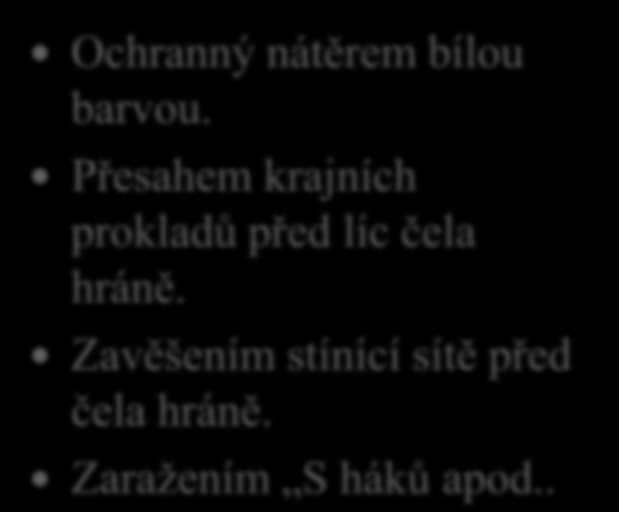 Přirozené sušení dřeva 8. Řekni, jakými způsoby se chrání čela řeziva v hráni před popraskáním?