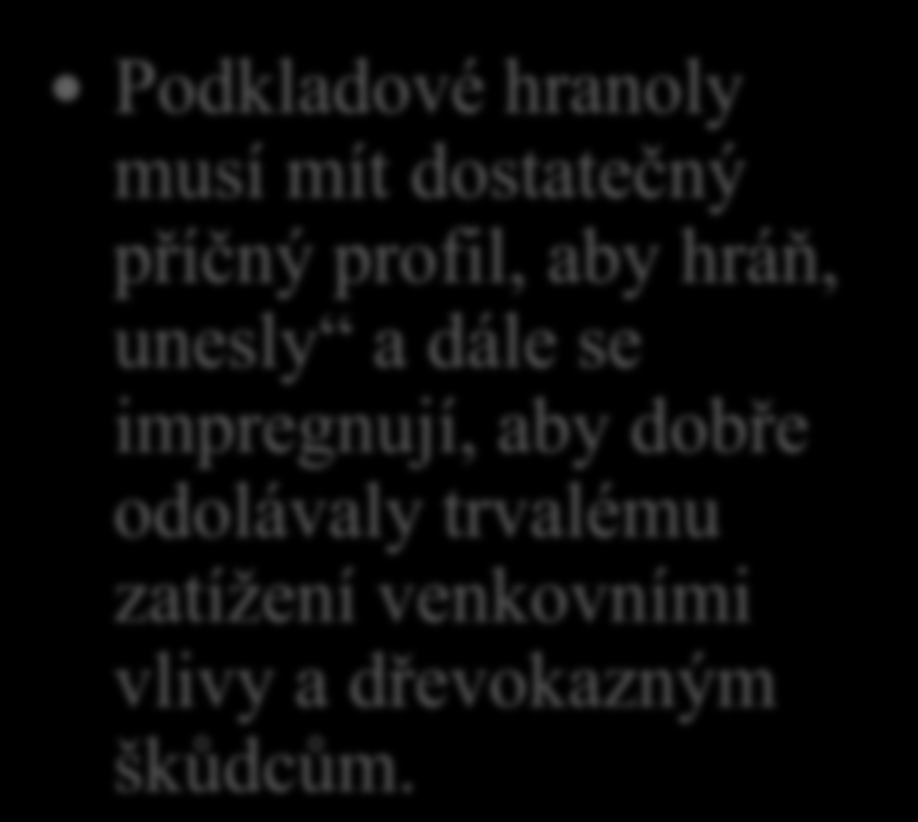 Přirozené sušení dřeva 10. Řekni, jak a proč se upravují podkladové hranoly, uložené ve spodní vrstvě hráně na kolových betonových podstavcích.