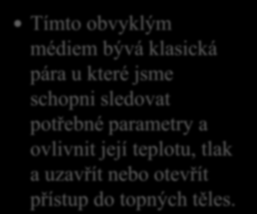 Umělé sušení dřeva 13. Řekni co je obvykle topným médiem v teplovzdušných sušárnách?