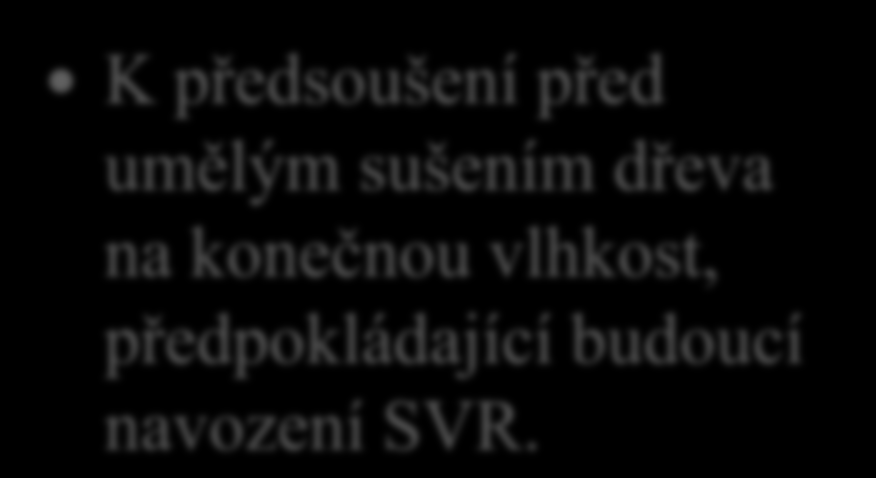 Přirozené sušení dřeva 1. K jakému účelu je nejčastěji využíváno přirozené vysoušení řeziva v hráních?