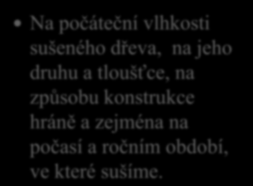 Přirozené sušení dřeva 3. Na čem závisí jak dlouho budeme přirozeným způsobem dřevo sušit?