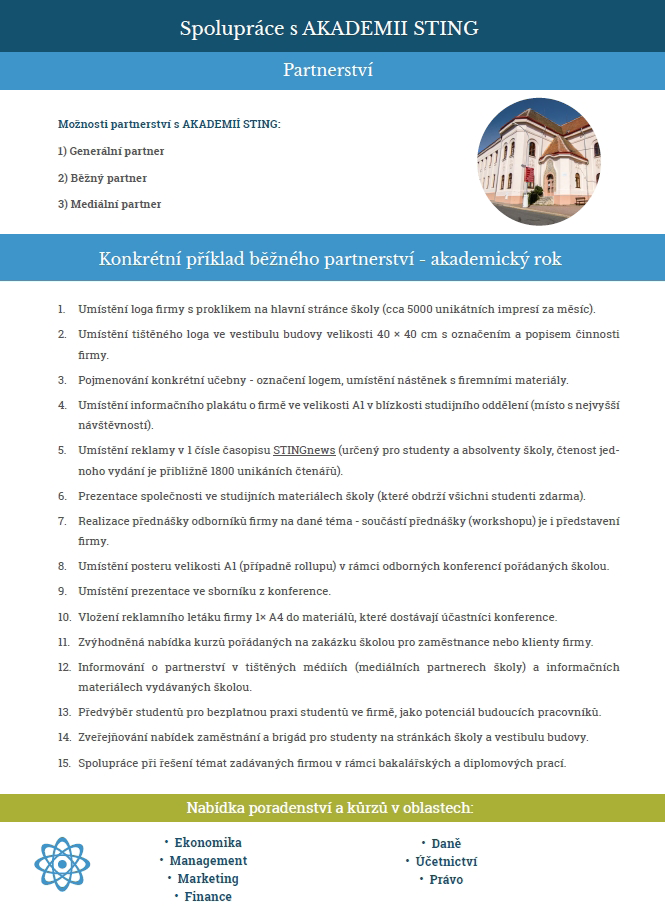 AKADEMIE STING OSLOVUJE FIREMNÍ PARTNERY AKADEMIE STING HLEDÁ PARTNERSKÉ FIRMY PRO SPOLUPRÁCI AKADEMIE STING je první soukromou vysokou školou v Brně (tradice od roku 2001) s více než 3500 absolventy.