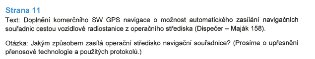 Zadavatel toto ponechává na dodavateli. Je nutné, aby zvolená forma byla vhodná pro prostředí v kabině vozidla (např. provozní hluk, světelné odrazy na displeji).