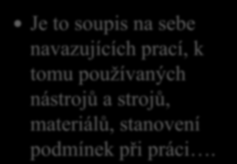 Základní technologické pojmy 10. Co to jsou pracovní postupy?