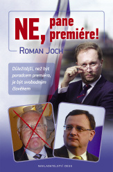 ROMAN JOCH: NE, PANE PREMIÉRE! Autor, bývalý poradce premiéra Nečase, jenž proslul svým výrokem po tzv.