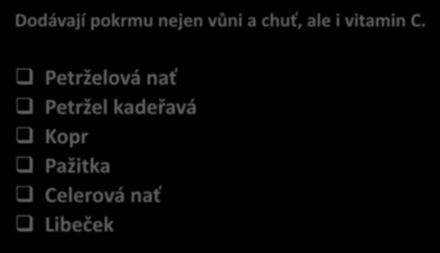 Zelené natě Dodávají pokrmu nejen vůni a chuť, ale i vitamin C.