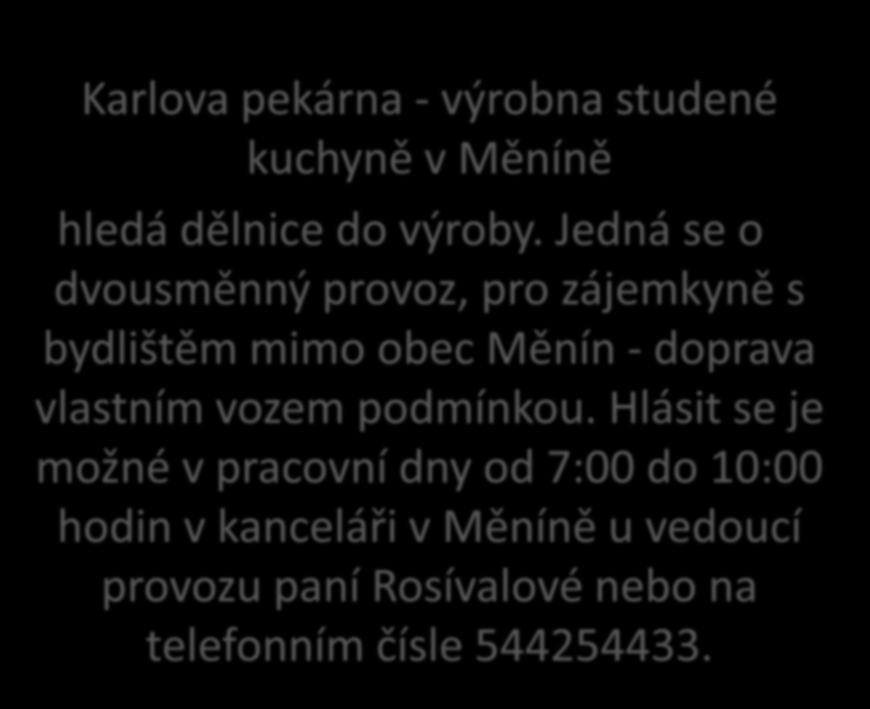 Karlova pekárna - výrobna studené kuchyně v Měníně hledá dělnice do výroby.