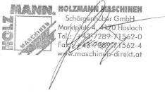 G S - Z E R T I F I Z I E R U N G HOLZMANN MASCHINEN AUSTRIA Schörgenhuber GmbH A-470 Haslach, Marktplatz 4 Tel.: +43/7289/7562-0; Fax.: +43/7289/7562-4 www.holzmann-maschinen.