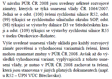 JMK po svém vzniku zákonem o krajích z roku 2000 pořizoval ÚP VÚC Pálava s R52 v trase na Mikulov, ale pro neshody s dotčenými orgány státní správy tento ÚP VÚC nebyl nikdy dokončen.