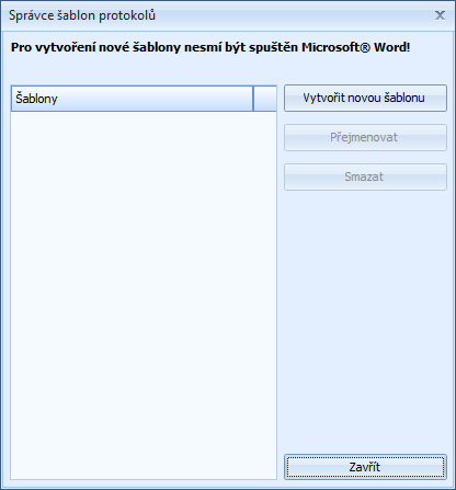 Hlavní okno programu Důležité Během tvorby šablony nesmí být spuštěn program Microsoft Word. Stiskněte tlačítko Vytvořit novou šablonu. Otevře se Průvodce tvorbou nové šablony protokolu.