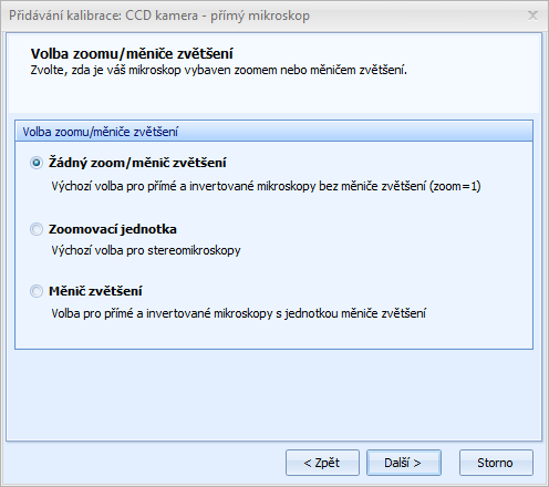 Kalibrace programu pro měření Zoomovací jednotka nebo Měnič zvětšení. Pokud mikroskop není vybaven ani jedním z těchto prvků, ponechte zaškrtnutou volbu Žádný zoom/měnič zvětšení.
