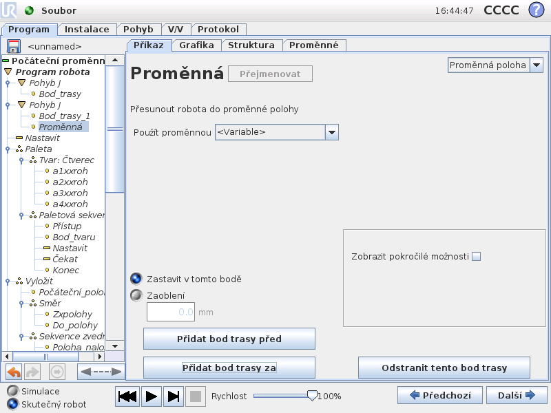 13.8 Příkaz: Proměnný bod trasy 13.8 Příkaz: Proměnný bod trasy Jedná se o bod trasy určený proměnnou, v tomto případě calculated_pos. Proměnná musí být pozice, např. var=p[0.5,0.0,0.0,3.14,0.0,0.0].