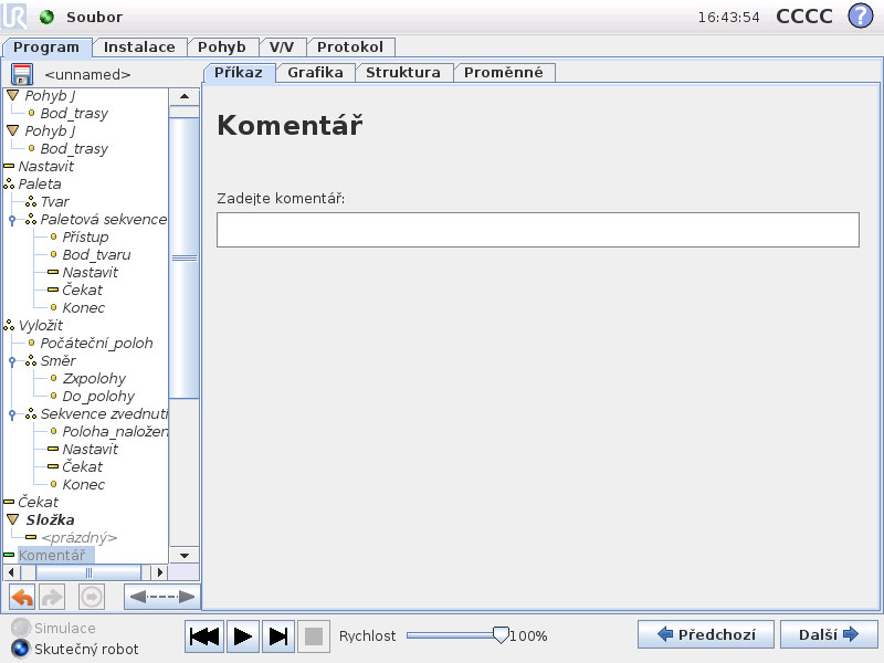 13.13 Příkaz: Komentář 13.12 Příkaz: Zastavit Provádění programu se v tomto bodě zastaví. 13.13 Příkaz: Komentář Zde může programátor zadat řádek textu k programu.