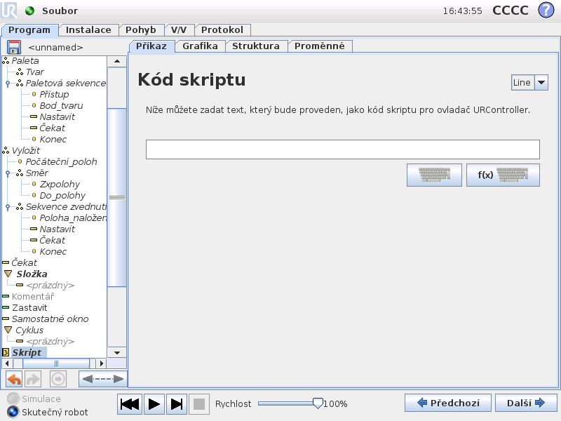 13.19 Příkaz: Skript 13.19 Příkaz: Skript Tento příkaz umožňuje přístup k základnímu jazyku skriptu v reálném čase, který je prováděn ovladačem robota.