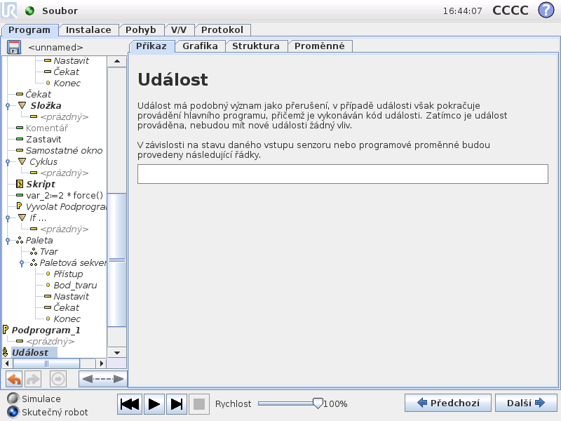 13.20 Příkaz: Událost 13.20 Příkaz: Událost Událost lze použít k monitorování vstupního signálu a provedení akce či nastavení proměnné, když je vstupní signál vysoký.