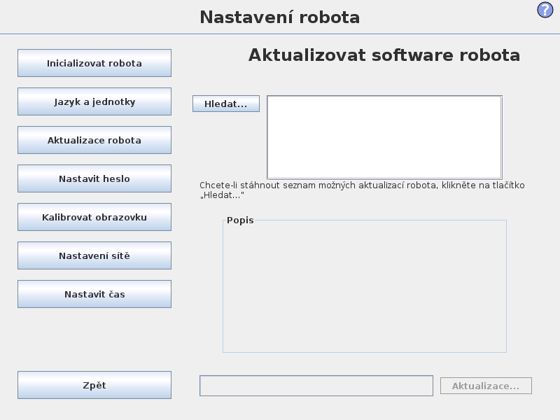 14.2 Aktualizace robota 14.2 Aktualizace robota Aktualizace softwaru lze nainstalovat z paměti USB flash. Vložte pamět ovou kartu USB a kliknutím na Hledat zobrazte její obsah.