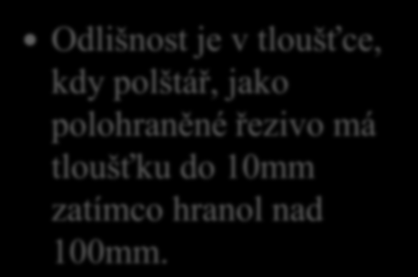 13. Podle čeho od sebe odlišujeme trám a polštář?