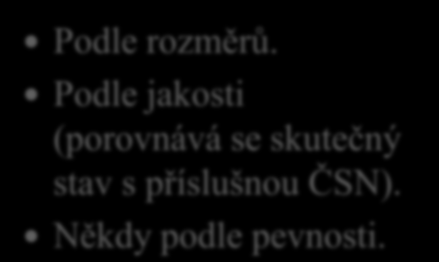 20. Řekni podle jakých kritérií se třídí vyrobené řezivo. Podle rozměrů.