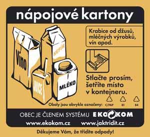 NÁPOJOVÉ KARTONY Do sběrných nádob rozmístěných v obci a do sběrného dvora v Lupenici Známé jako krabice na mléko nebo víno.