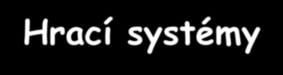 Hrací systémy Skupinový systém - nejspravedlivější, pro menší počet hráčů - počet zápasů - (n*(n-1))/2 Vyřazovací na 1 porážku - výsledem může být ovlivněn losem, pro velký počet hráčů - počet zápasů