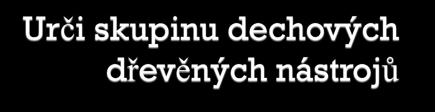 a) tympány, velký buben, malý buben, tamburína, triangl, činely, gong.