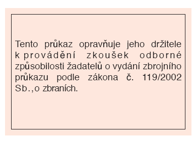 K předvádění výše uvedených činností se pouţijí druhy zbraní odpovídající všem skupinám zbrojního průkazu a jako střelivo se pouţijí náboje neobsahující výmetné náplně, nárazové sloţe ani zápalky se