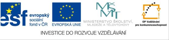 Tento materiál byl vytvořen v rámci projektu Operačního programu Vzdělávání pro konkurenceschopnost Projekt MŠMT ČR EU PENÍZE ŠKOLÁM Číslo projektu CZ.1.07/1.4.00/21.
