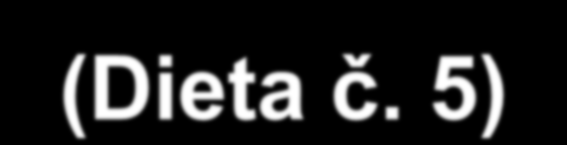 Na zopakování: Dieta s omezením zbytků (Dieta č. 5) Složení: 90 g B, 70 g T, 360 g S, 60 mg vit.