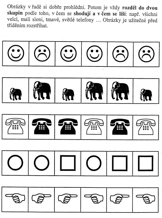 UTB ve Zlíně, Fakulta humanitních studií 34 v pracovním listu (viz Obr. 5). Z každé řady obrázků měly děti vytvořit dvě skupiny tak, aby se v obou dvou nacházely pouze shodné obrázky.